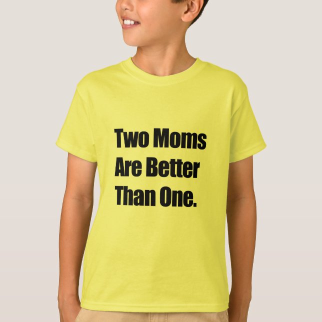 Camiseta Dos mamáes son mejores de una (Anverso)