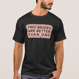 Camiseta Dos Novias Son Mejor Que Una Despedida de Soltera 