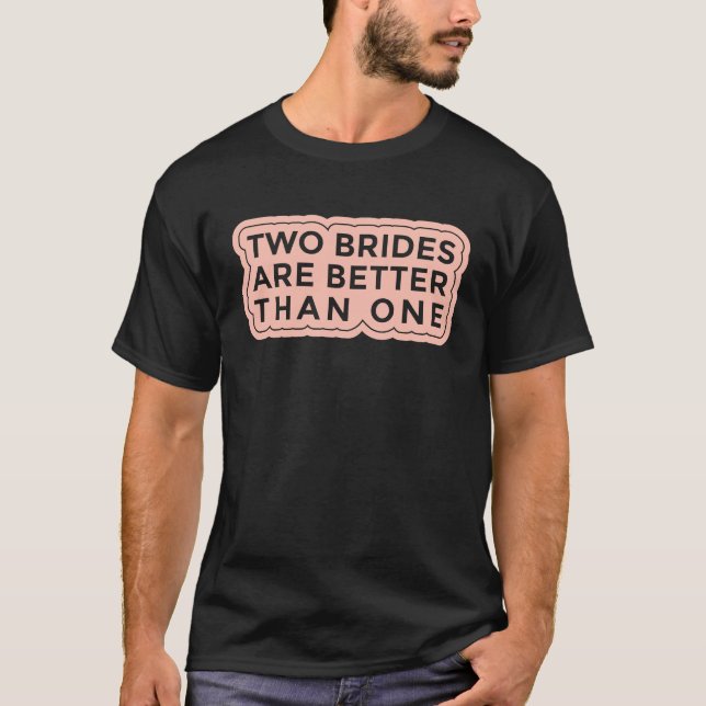 Camiseta Dos Novias Son Mejor Que Una Despedida de Soltera  (Anverso)