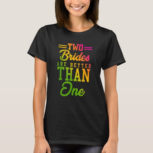 Camiseta Dos Novias Son Mejor Que Una Lgb Boda Lesbiana (Anverso)