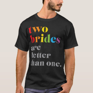 Camiseta Dos novias son mejores que un Boda LGBTQ 