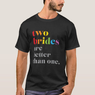 Camiseta Dos novias son mejores que un Boda LGBTQ