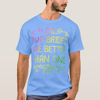 Camiseta Dos novias son mejores que una Boda lesbiana