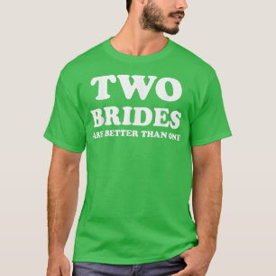 Camiseta Dos novias son mejores que una divertida boda lesb