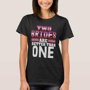 Camiseta Dos novias son mejores que una orgullosa boda lesb