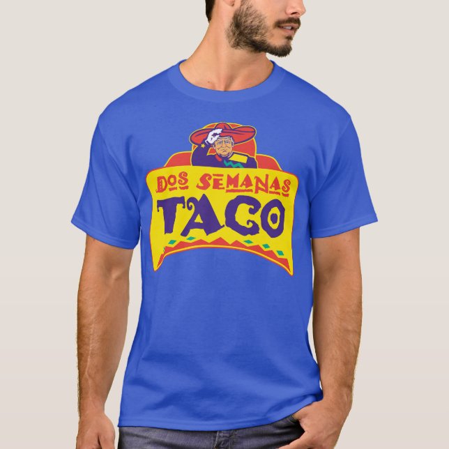 Camiseta Dos semanas TACO Trump Dos Semanas Tacos (Anverso)