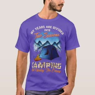 Camiseta Dos Temporadas De Camping Y Esperando A Ir De Camp