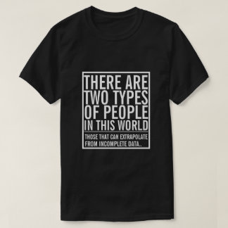 Camiseta Dos tipos de personas en este mundo - Extrapolar