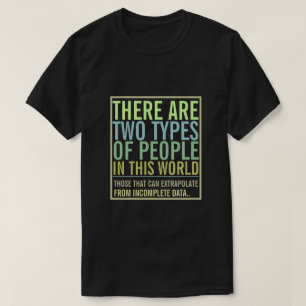 Camiseta Dos tipos de personas en este mundo Extrapolar