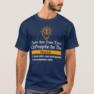 Camiseta Dos tipos de personas pueden extrapolar datos inco