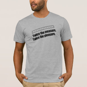 CAMISETA DOS VECES LA MEDIDA DOS VECES EL PLACER