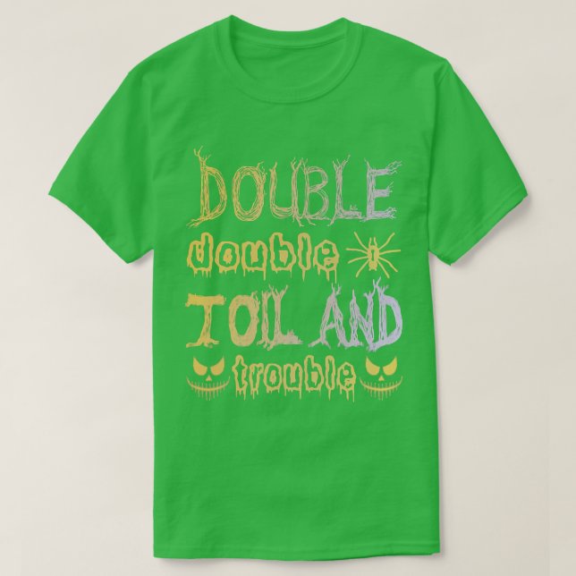 Camiseta Double Double Toil And Trouble Funny Halloween Say (Diseño del anverso)