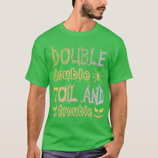Camiseta Double Double Toil And Trouble Funny Halloween Say