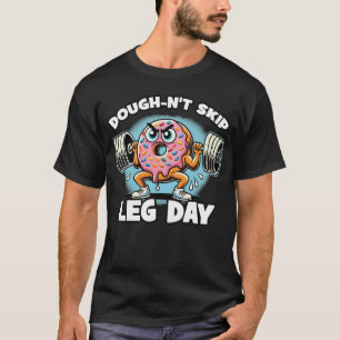 Camiseta Dough-n't Skip Leg Day - Divertido Gimnasio de Don