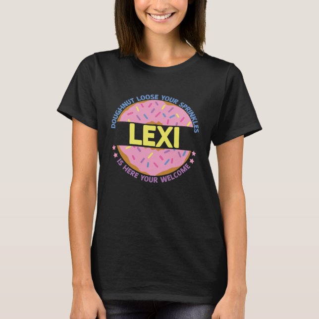 Camiseta Doughnut Loose Your Sprinkles Lexi Is Here Your We (Anverso)