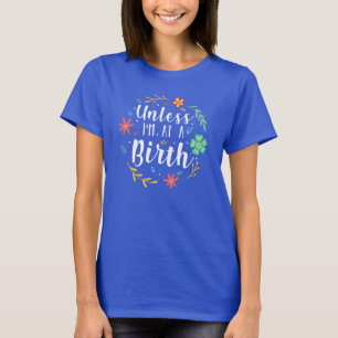 Camiseta Doula a menos que esté en una floral de nacimiento