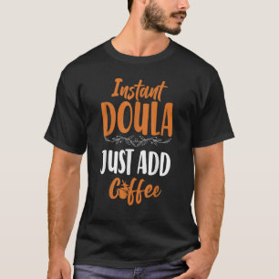 Camiseta Doula Birth Worker Coffre Instant Doula Just Add C