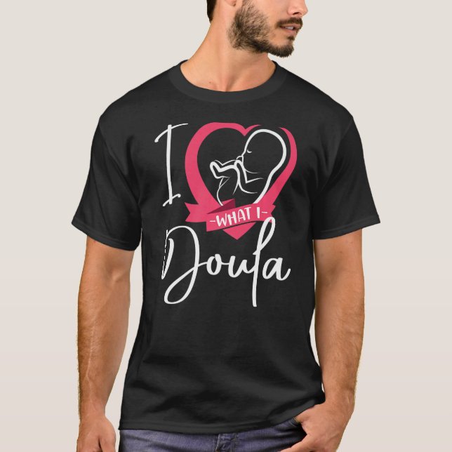 Camiseta Doula Birth Worker Heart I Love What I Doula   (Anverso)