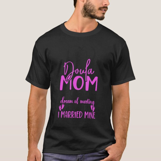 Camiseta Doula Birth Worker Mom Doula Mom Some People Only  (Anverso)