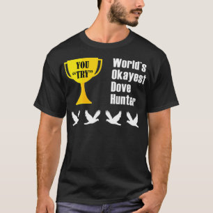 Camiseta Dove Hunt Gift Funny Okayest Hunter