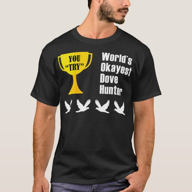 Camiseta Dove Hunt Gift Funny Okayest Hunter (Anverso)