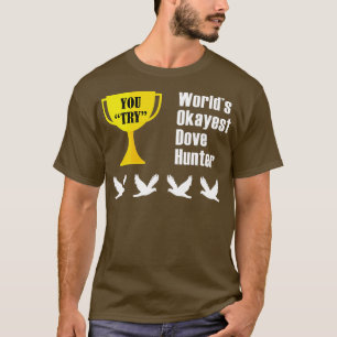 Camiseta Dove Hunt Gift Funny Okayest Hunter