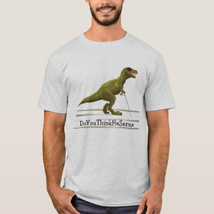 Camiseta DoYouThinkHeSaurus - Dinosaurio