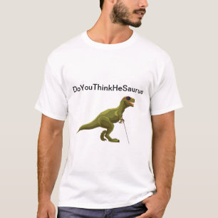 Camiseta DoYouThinkHeSaurus - Dinosaurio ciego