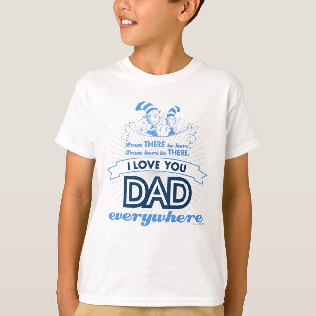 Camiseta Dr. Seuss | Te Amo Papá Por Todas Partes (Anverso)