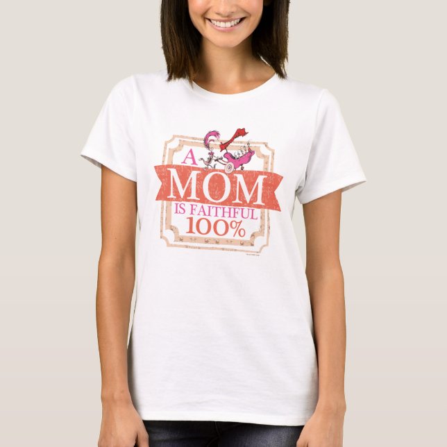 Camiseta Dr. Seuss | Una Mamá Es Fiel 100% (Anverso)