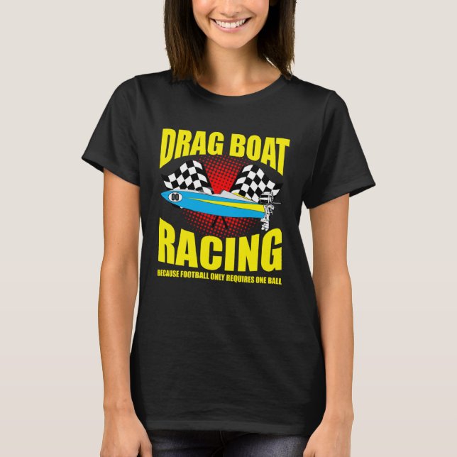 Camiseta Drag Boat Driver Quote for Speedboat Racing and Dr (Anverso)