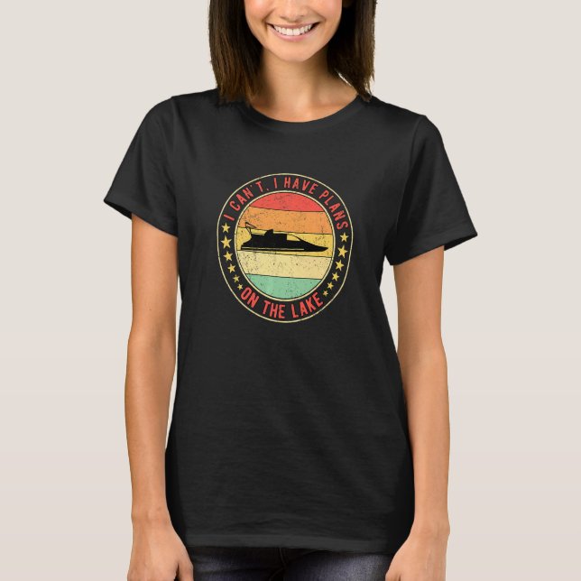 Camiseta Drag Boat Racing I Can't I Have Plans On the Lake (Anverso)