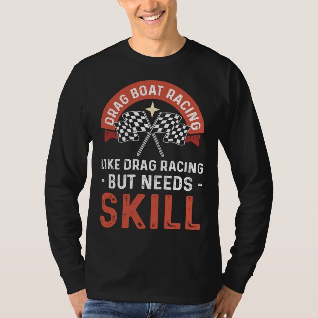 Camiseta Drag Boat Racing Like Drag Racing But Needs Skill  (Anverso)