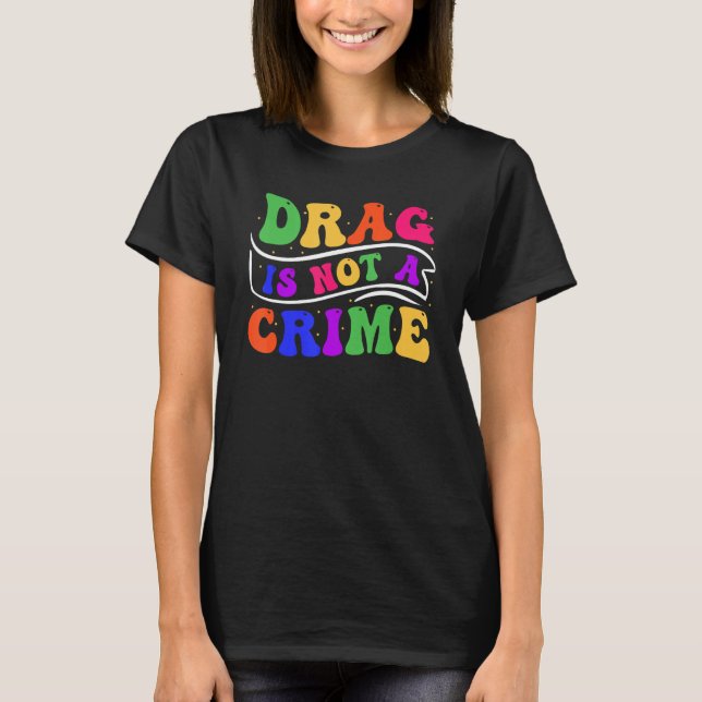 Camiseta Drag Is Not A Crime Equality Drag Queen 2 (Anverso)