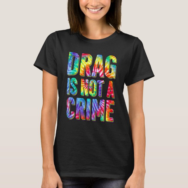 Camiseta Drag Is Not A Crime LGBT Gay Pride Equality Drag Q (Anverso)