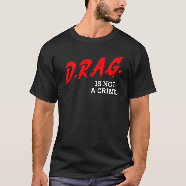 Camiseta Drag Is Not A Crime LGBT Gay Pride Equality Drag Q (Anverso)