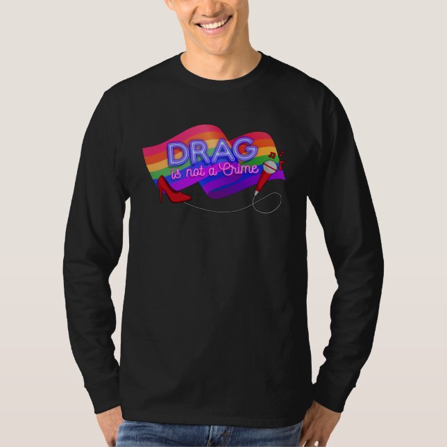 Camiseta Drag is Not a Crime  LGBT Gay Pride Rainbow Equali (Anverso)