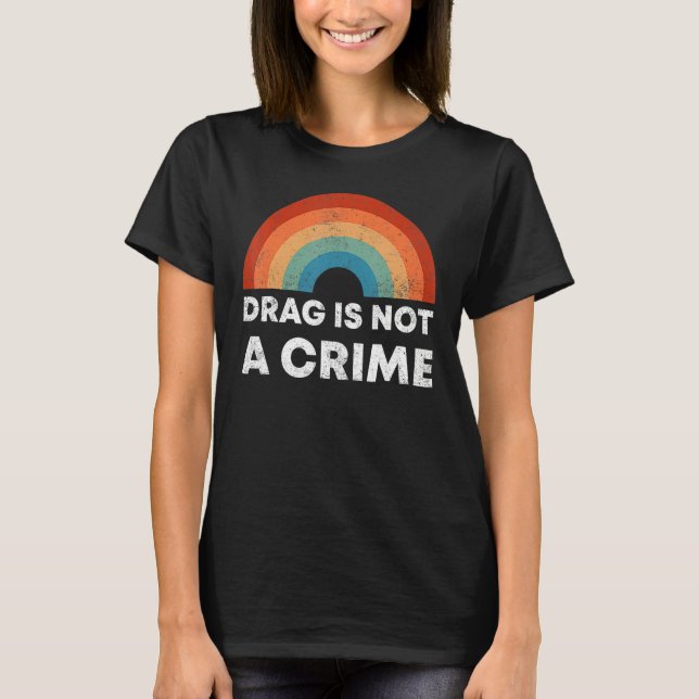 Camiseta Drag Is Not A Crime Support Drag In Tenesssee LGBT (Anverso)