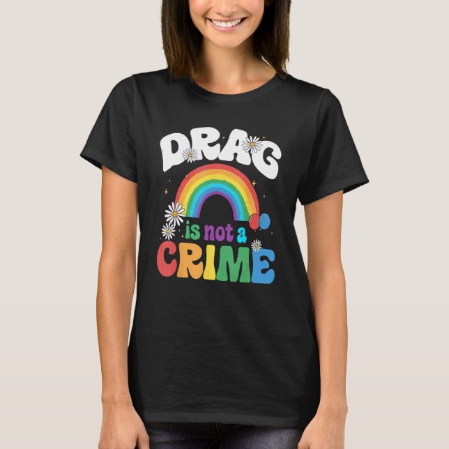 Camiseta Drag Is Not A Crime Support Drag Queens LGBTQ Righ (Anverso)
