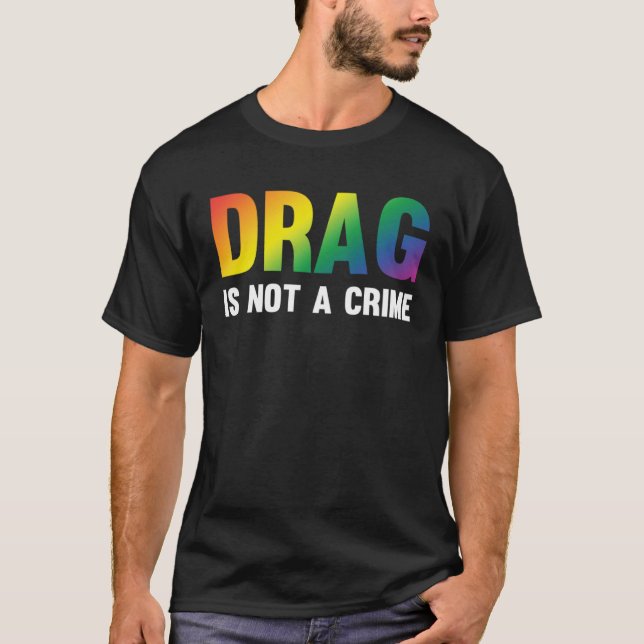 Camiseta Drag Is Not A Crime Support Drag Rights Drag Queen (Anverso)