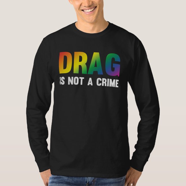 Camiseta Drag Is Not A Crime Support Drag Rights Drag Queen (Anverso)