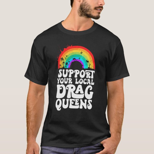 Camiseta Drag Queen Support Your Local Drag Queens Rainbow (Anverso)