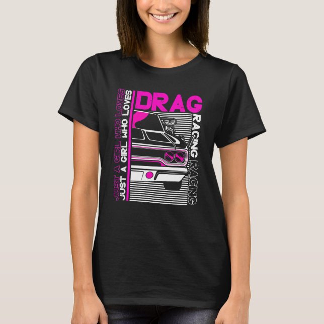 Camiseta Drag Racer  Car    Just A Girl Who Loves Drag Raci (Anverso)
