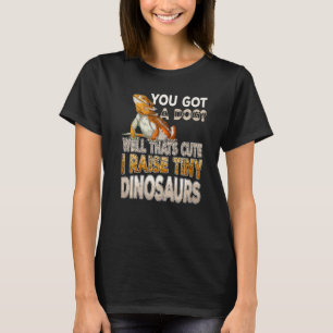 Camiseta Dragón Barbudo  Tienes un Perro Yo Crío Dinosaurio