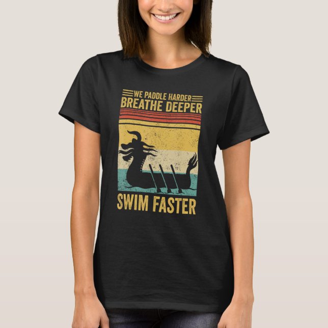 Camiseta Dragon Boat Racing Race Paddle Breathe Deeper Swim (Anverso)