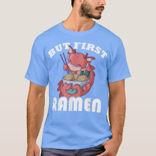 Camiseta Dragón Kawaii Pero Primero Ramen