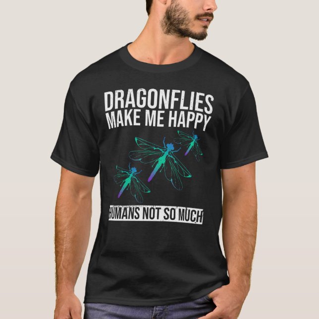 Camiseta Dragonflies Make Me Happy - Humans Not So Much - (Anverso)