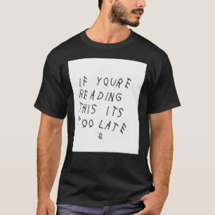 Camiseta Drake si estás leyendo esto es muy tarde Essenti