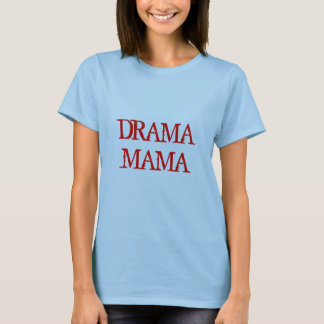 CAMISETA DRAMA MAMA