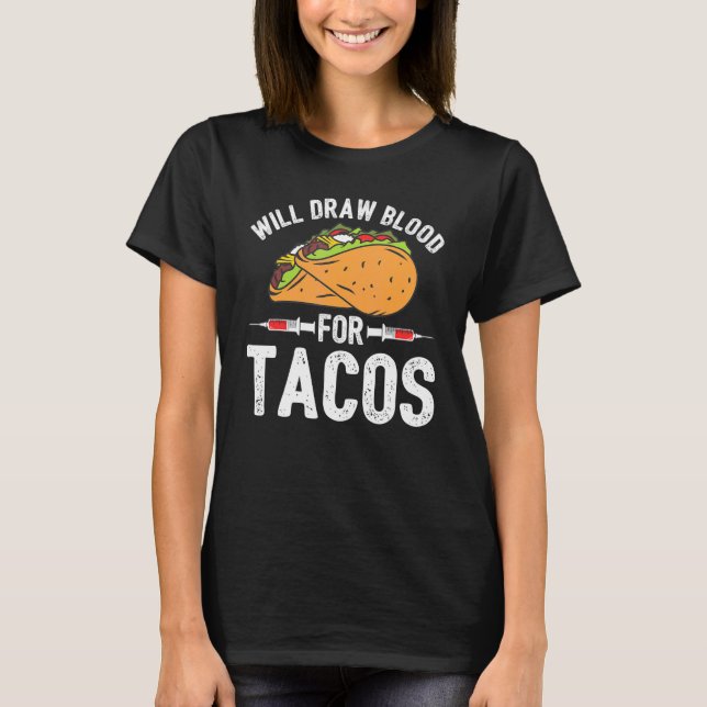 Camiseta Draw Blood Tacos Phlebotomist Phlebotomy Technicia (Anverso)